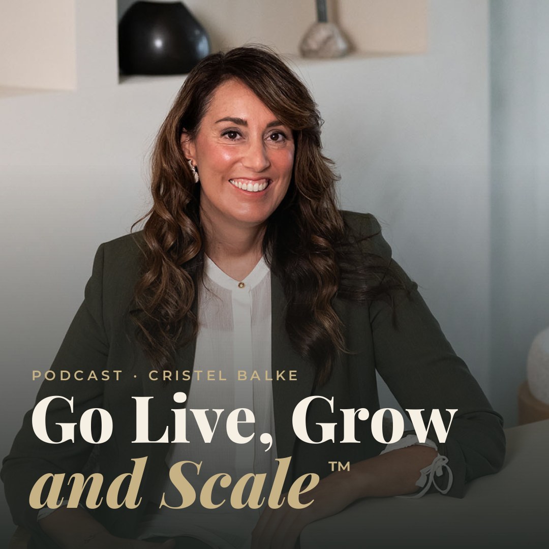 Podcast Go Live, Grow and Scale™ met Cristel Balke